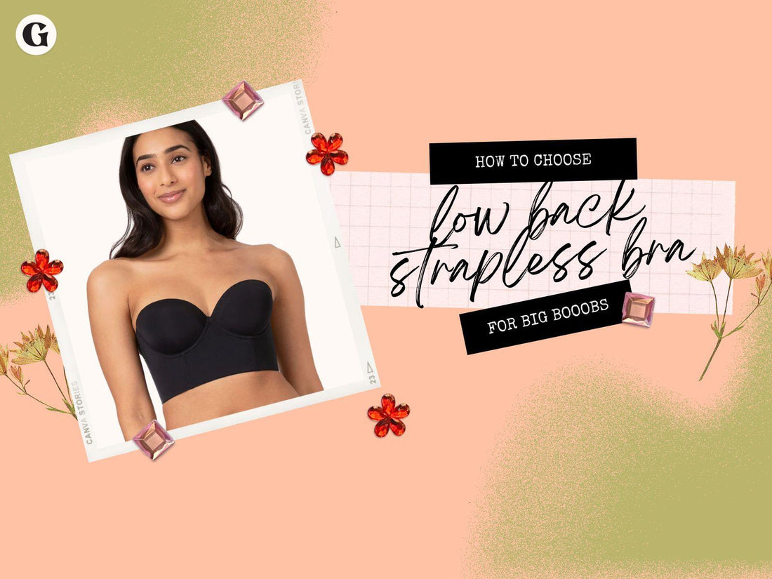 Choosing low back strapless bra for large breasts – Glowiecare